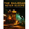 The Railroad Never Sleeps